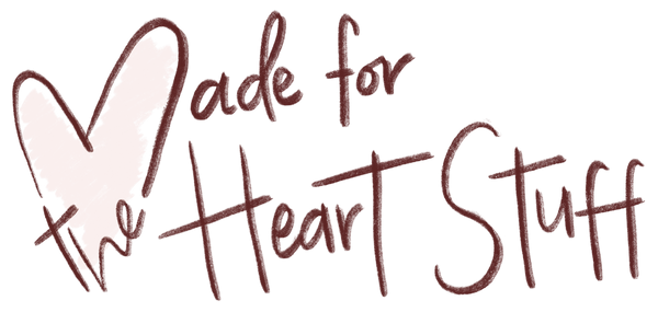 Made for the Heart Stuff
